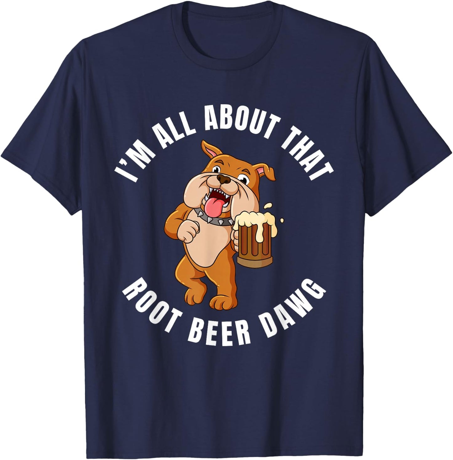 Root Beer Lovers All About That Root Beer Dawg T-Shirt - T-Shirt | Navy