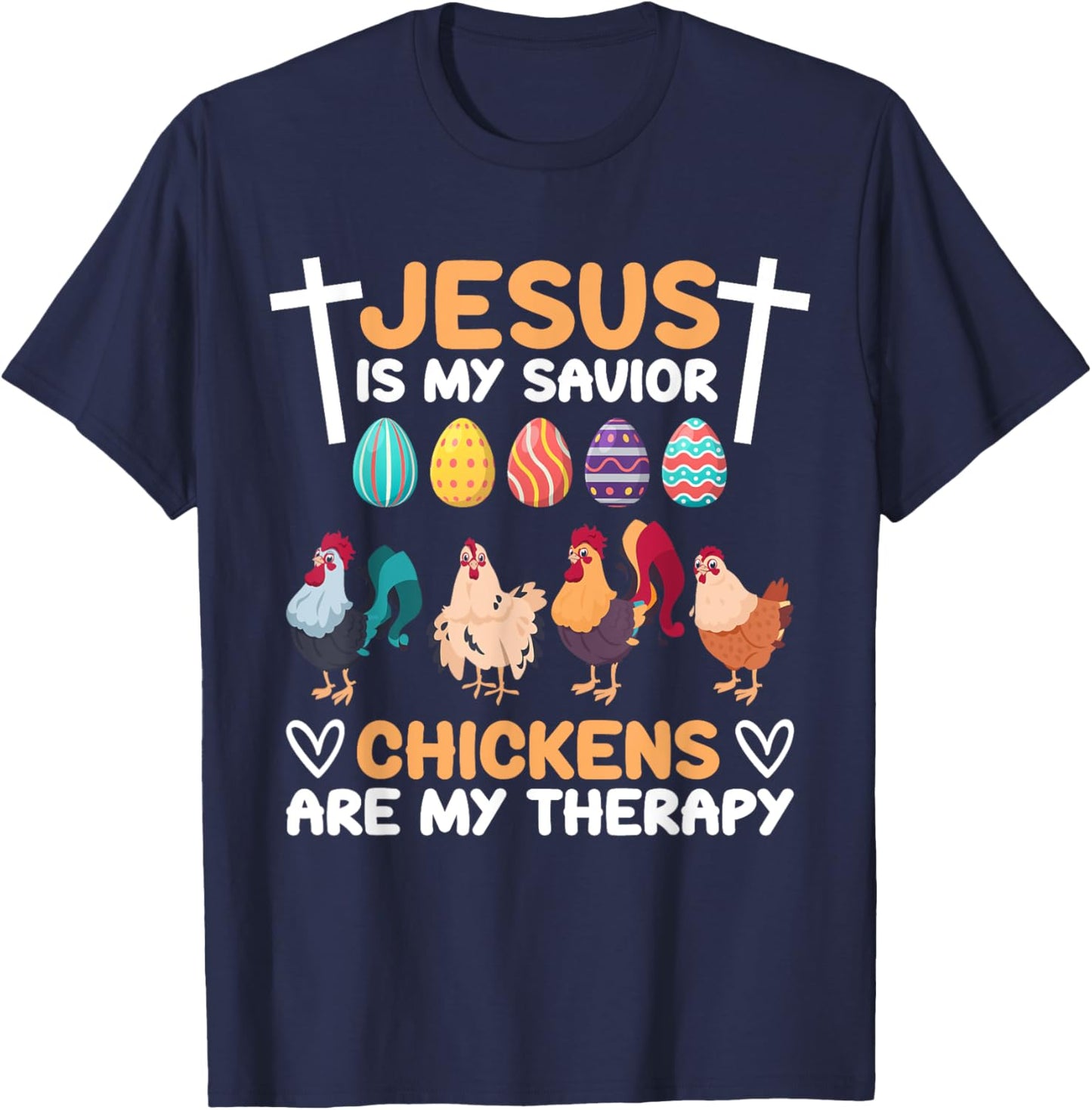 Jesus Is My Savior Chickens Are My Therapy Easter Eggs Funny T-Shirt - T-Shirt | Navy