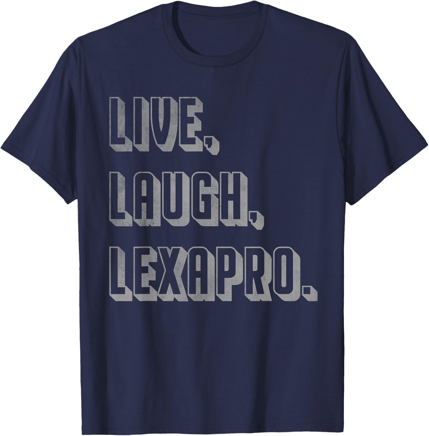 Live Laugh Lexapro T-Shirt - T-Shirt | Navy