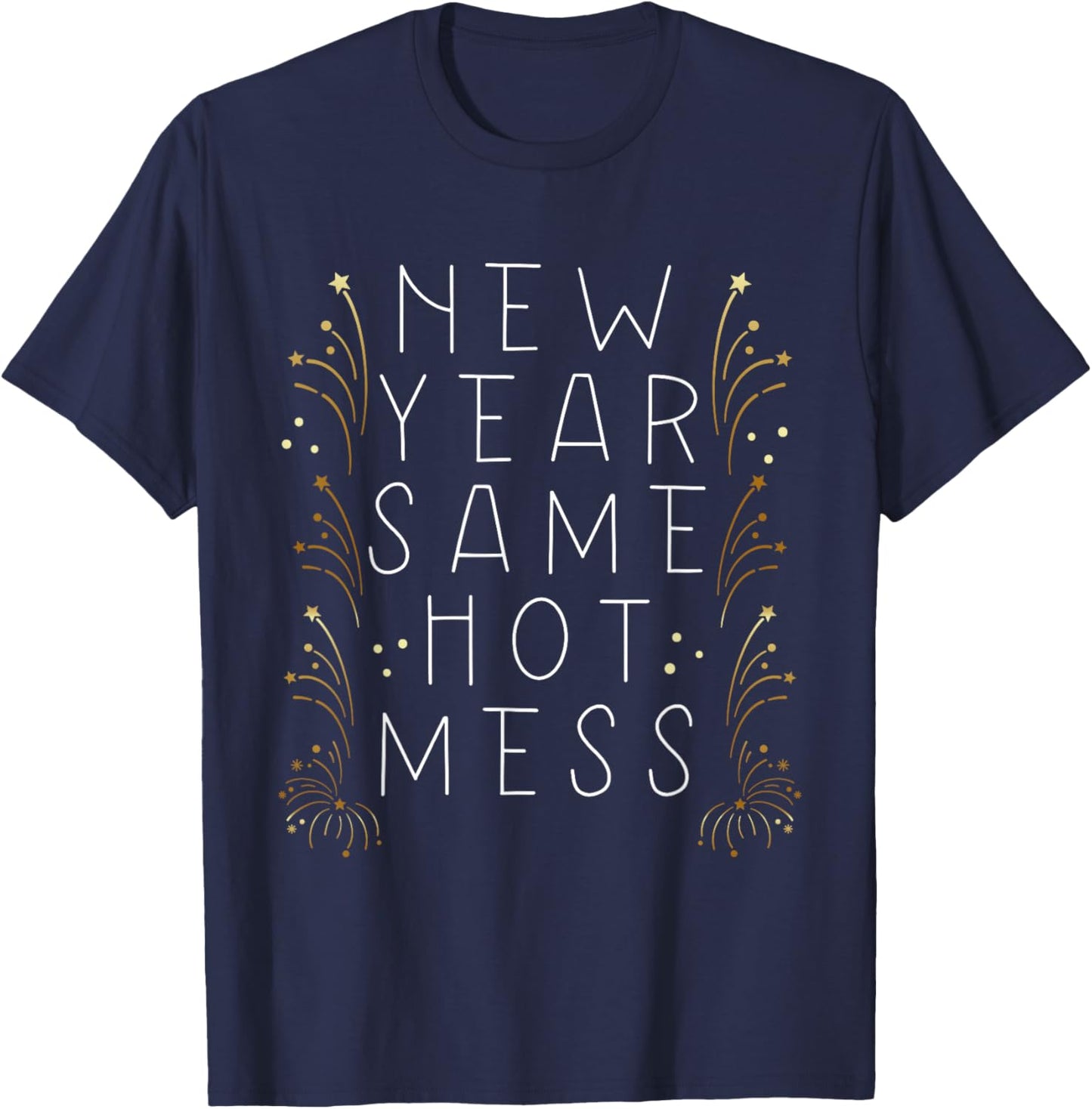New Year Same Hot Mess Funny New Year's Eve Resolutions T-Shirt - T-Shirt | Navy