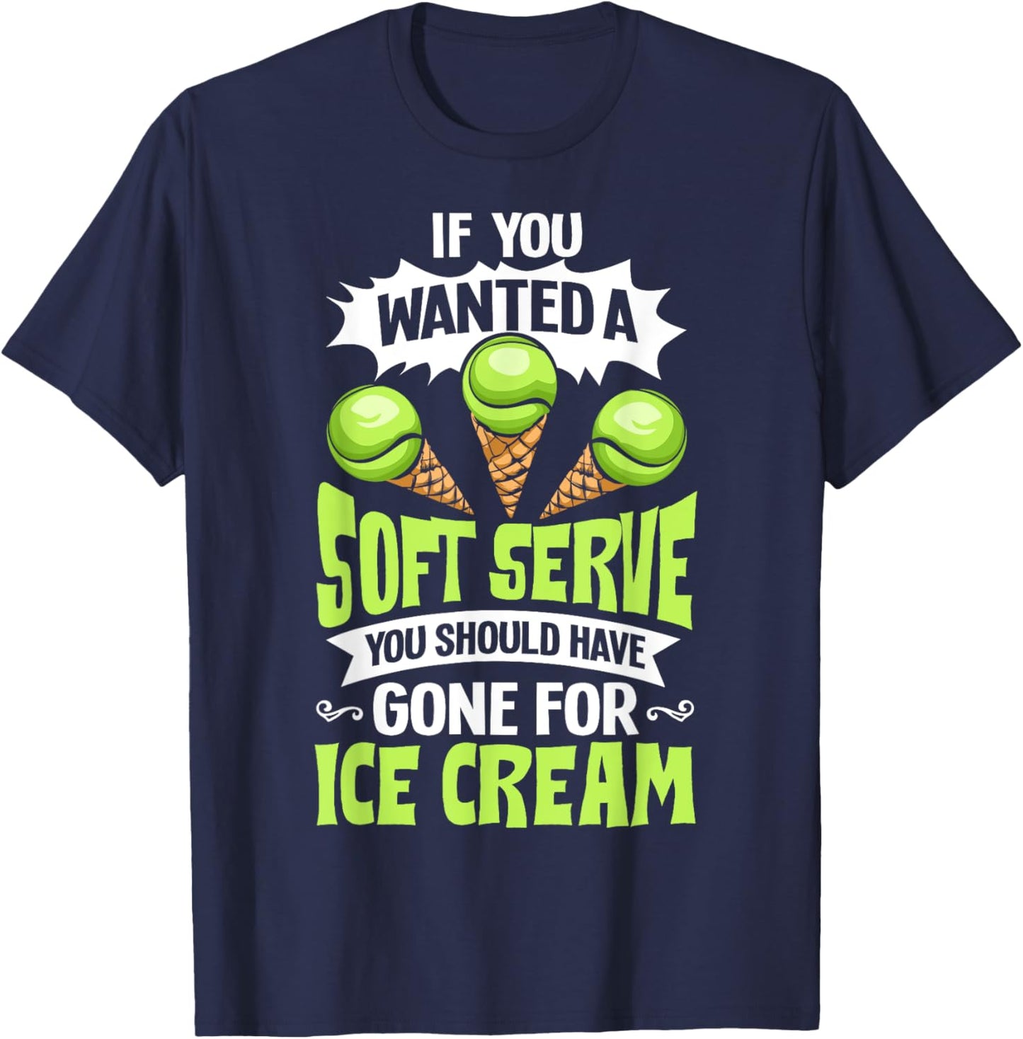 Tennis Player Costume If You Wanted A Soft Serve Tennis T-Shirt - T-Shirt | Navy