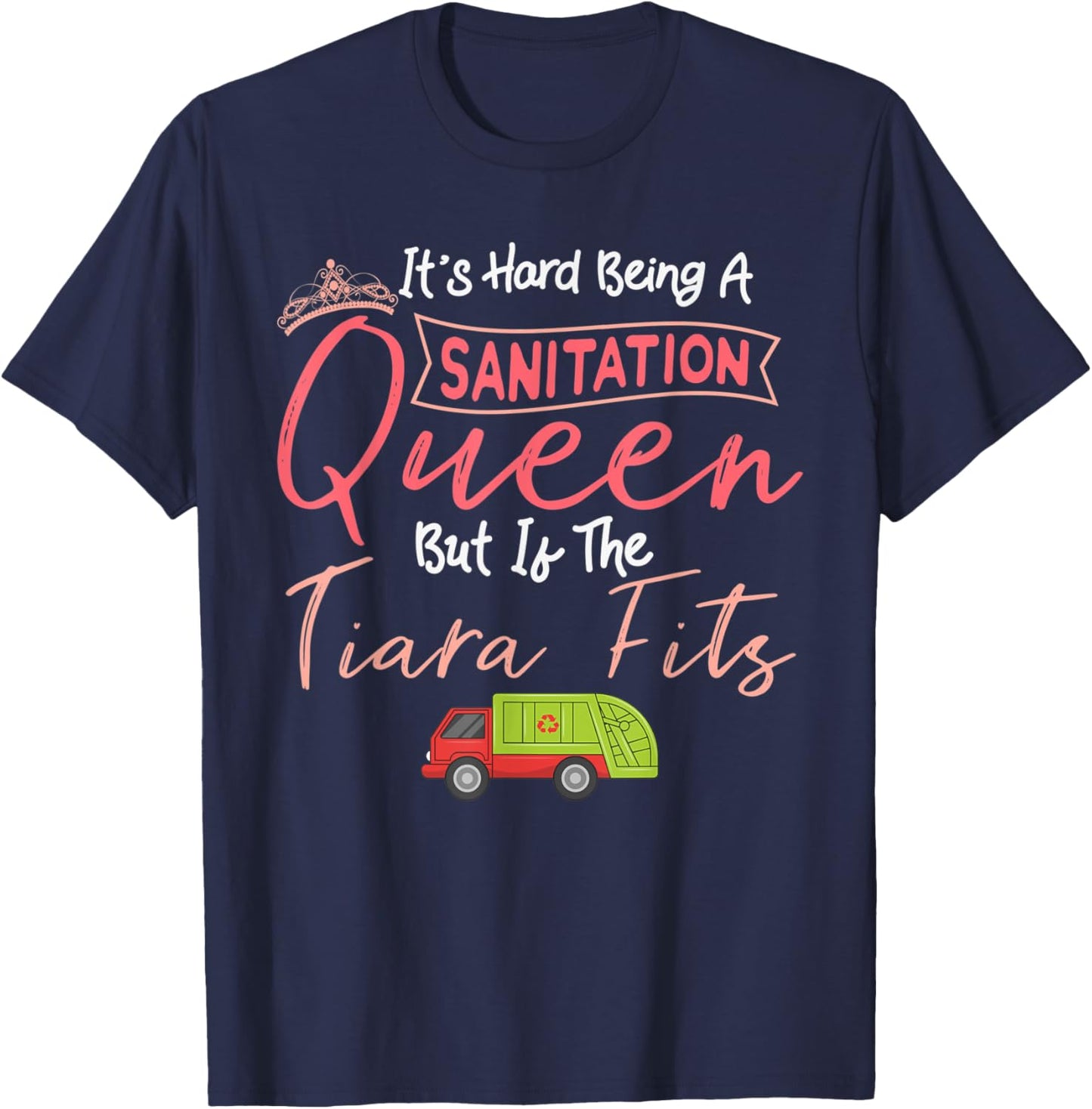Garbage Woman Garbage Truck Recycling Trash Sanitation Queen T-Shirt - T-Shirt | Navy