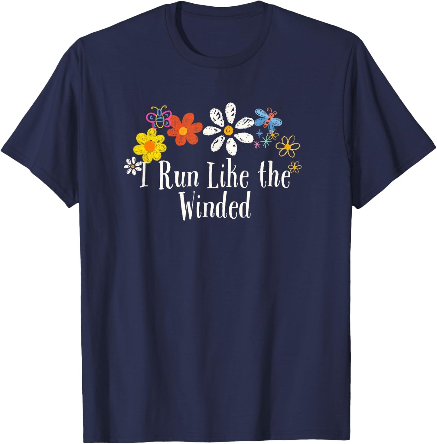 Funny I Run Like the Winded Saying Flowers T-Shirt - T-Shirt | Navy