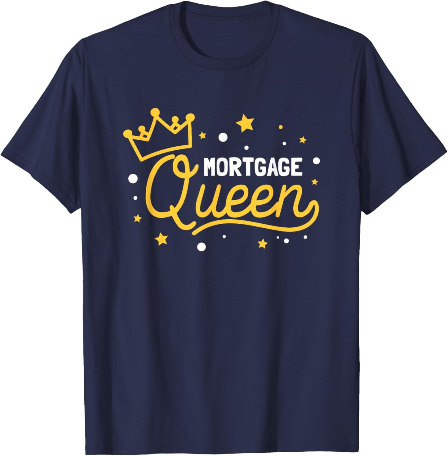 Mortgage Queen T-Shirt - T-Shirt | Navy