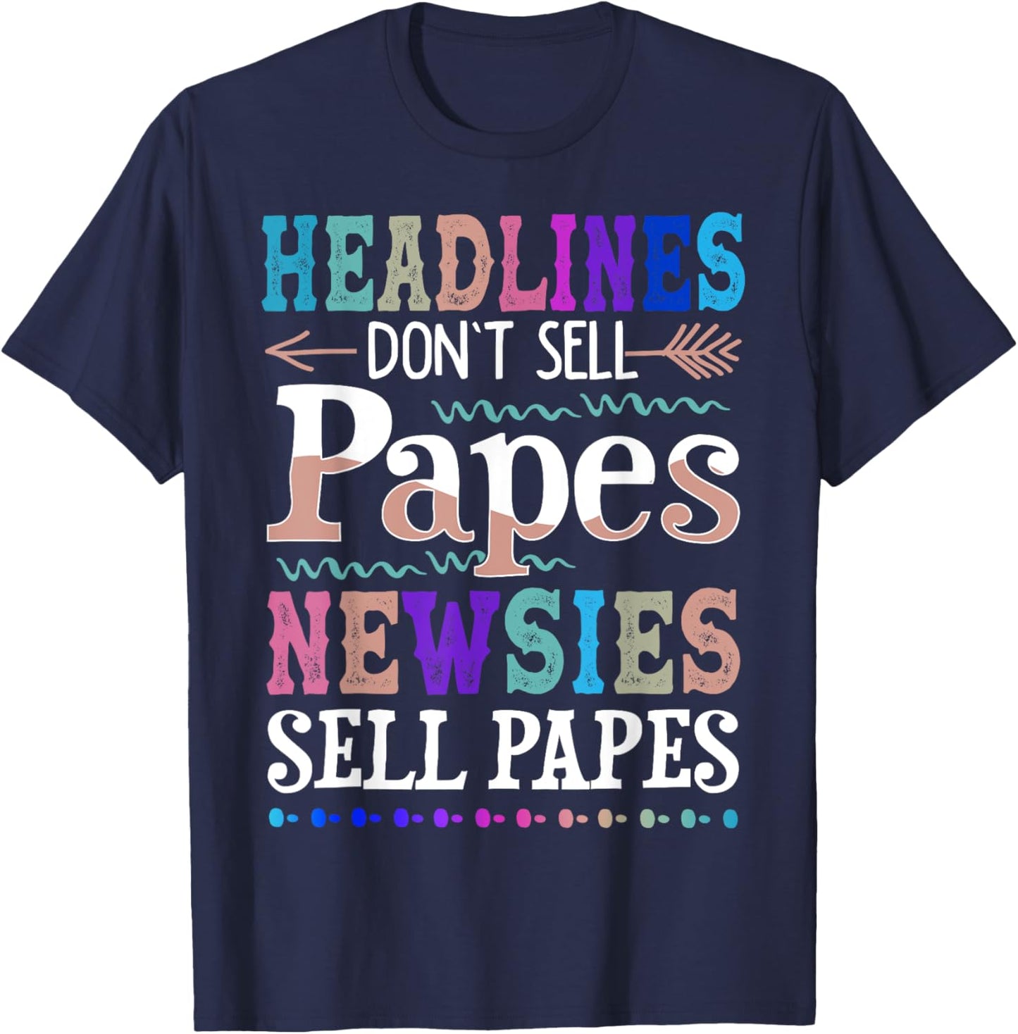 Headlines - Don't Sell Papes Newsies Sell Papes T-Shirt - T-Shirt | Navy