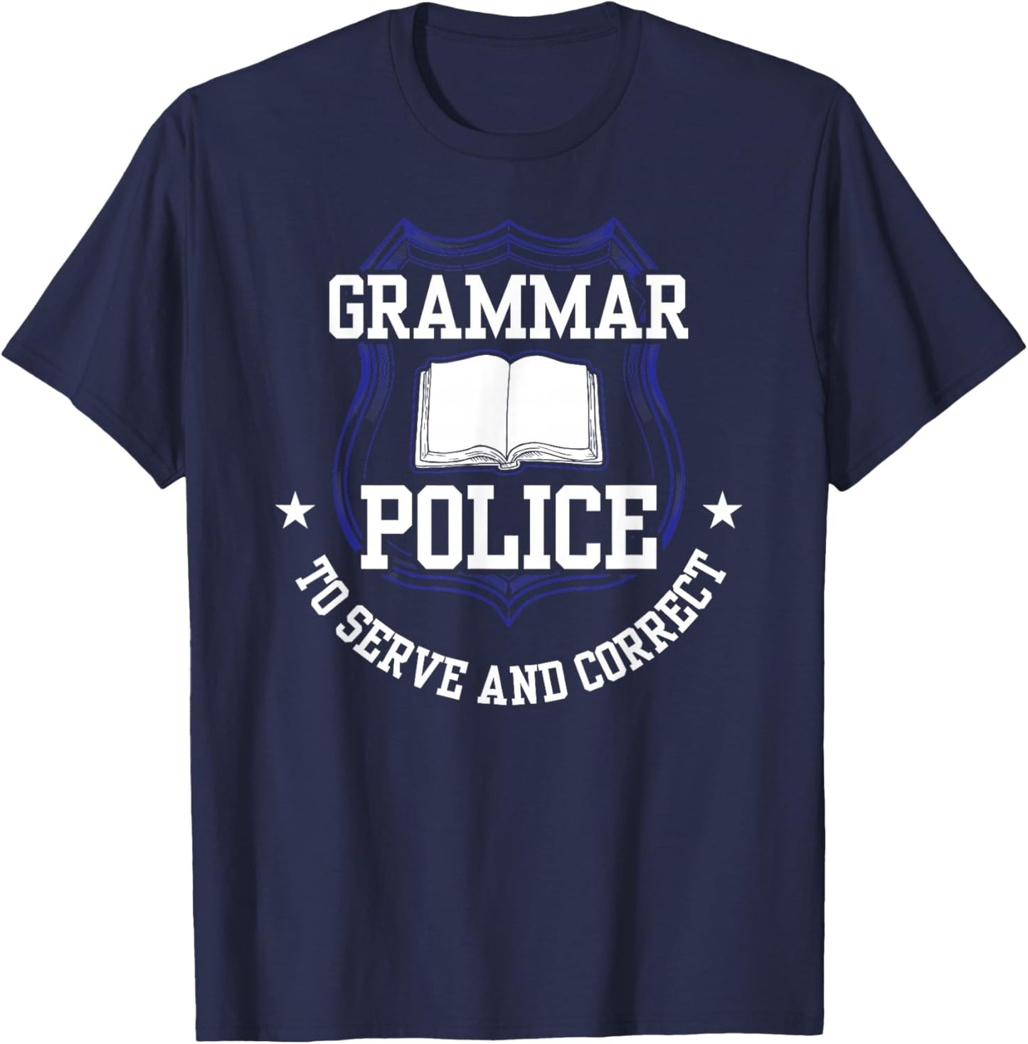 Grammar Police To Serve And Correct Officer Cop Spelling T-Shirt - T-Shirt | Navy