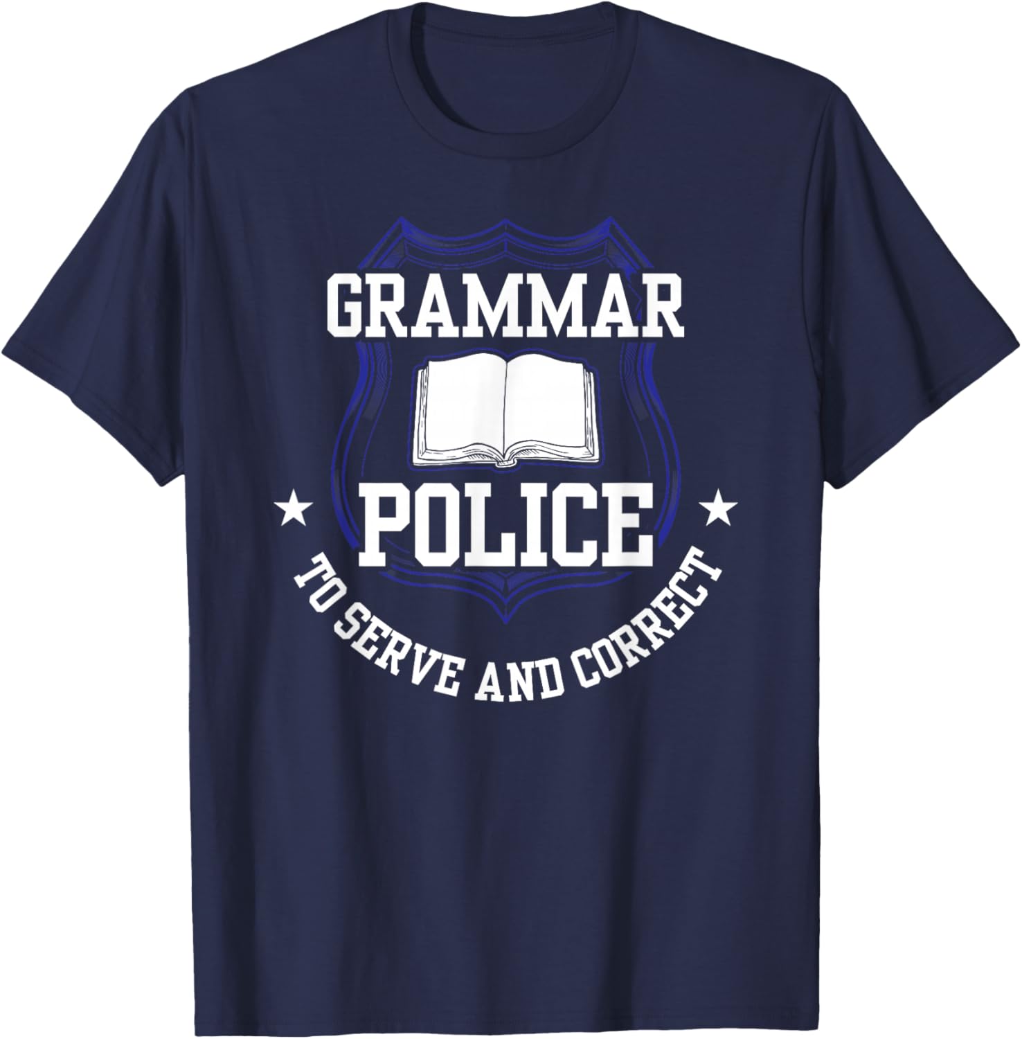 Grammar Police To Serve And Correct Officer Cop Spelling T-Shirt - T-Shirt | Navy