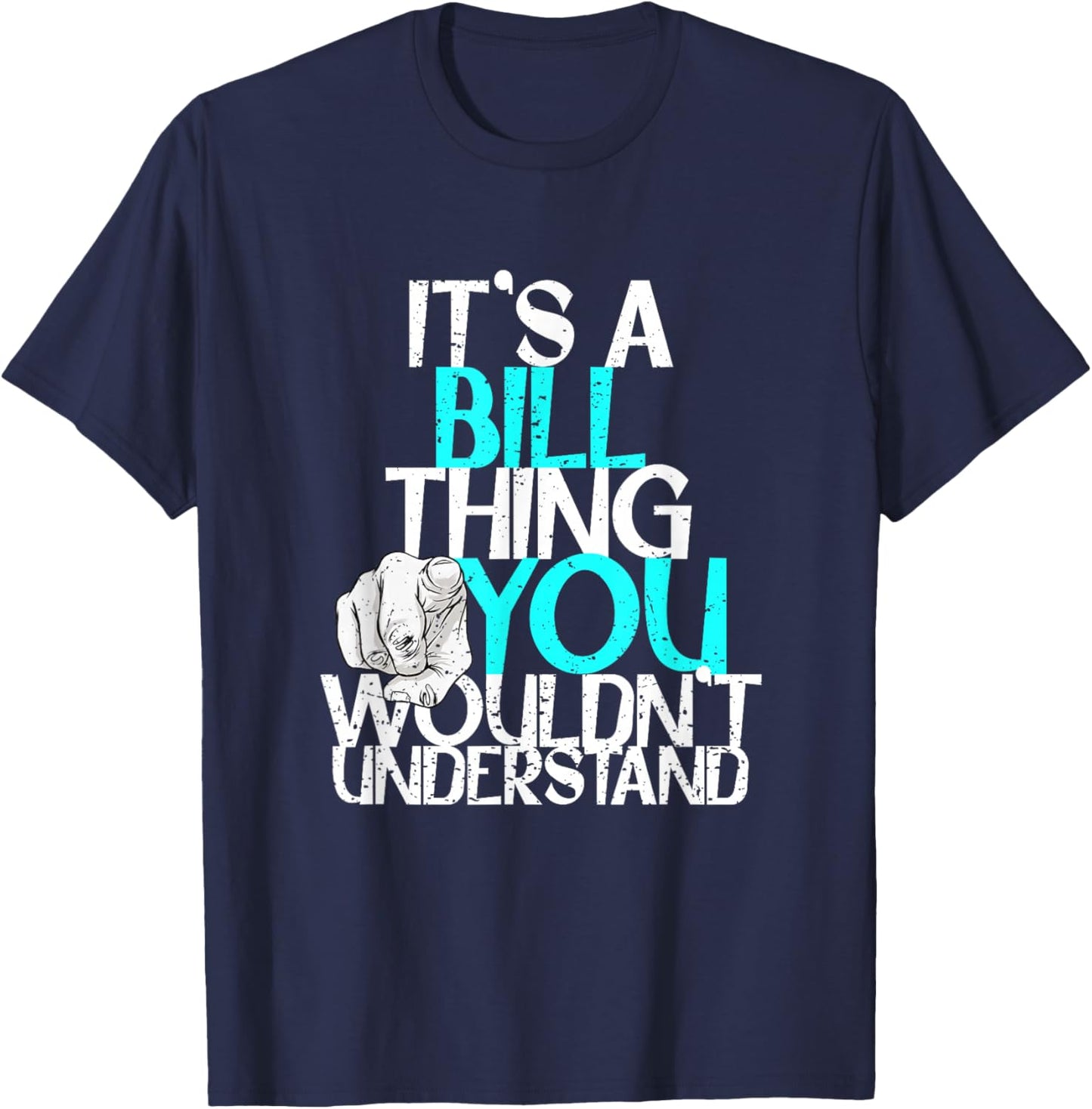 It's A Bill Thing You Wouldn't Understand T-Shirt - T-Shirt | Navy