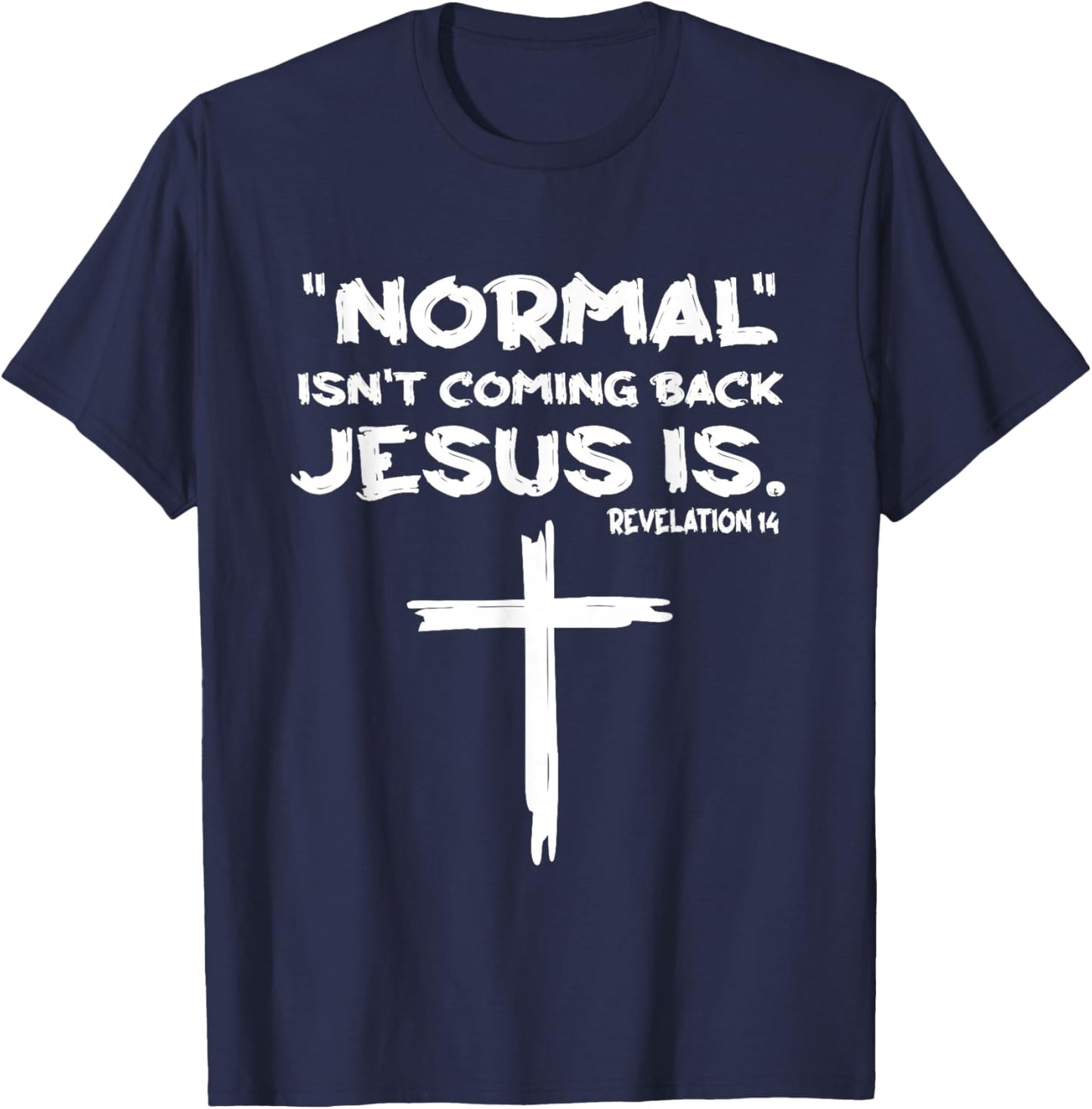 Normal Isn't Coming Back Jesus Is T-Shirt - T-Shirt | Navy