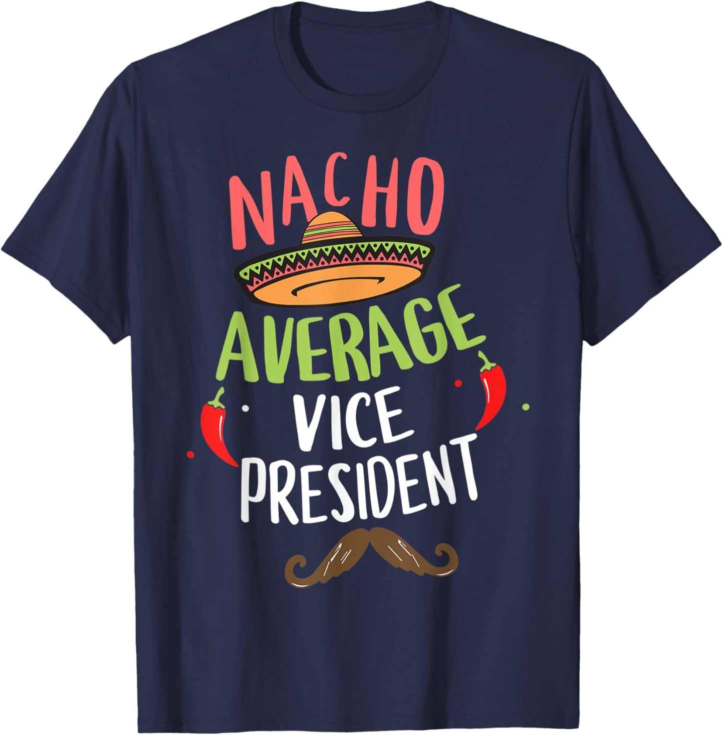 Nacho Average Vice President Sombrero Beard Cinco de Mayo T-Shirt - T-Shirt | Navy