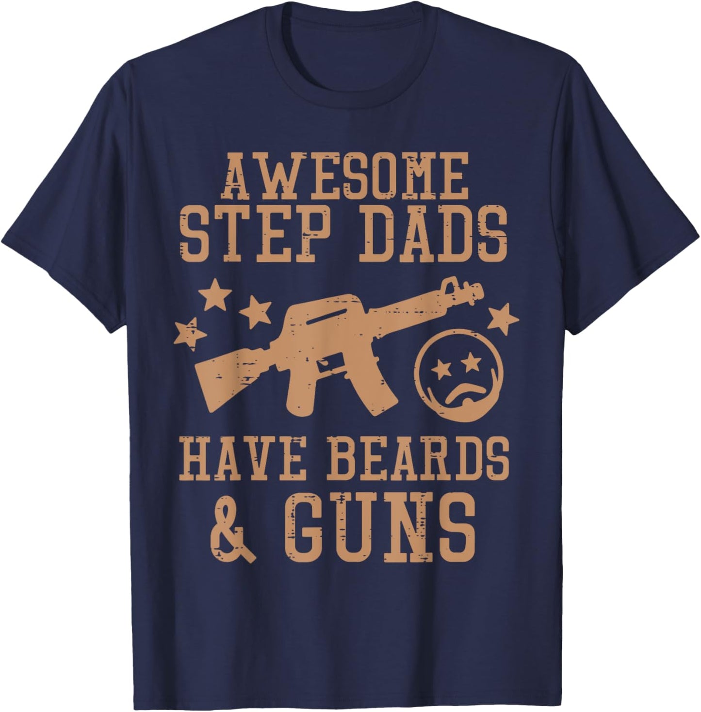 Awesome Step Dads Have Beards Guns Funny Fathers Day Stepdad T-Shirt - T-Shirt | Navy