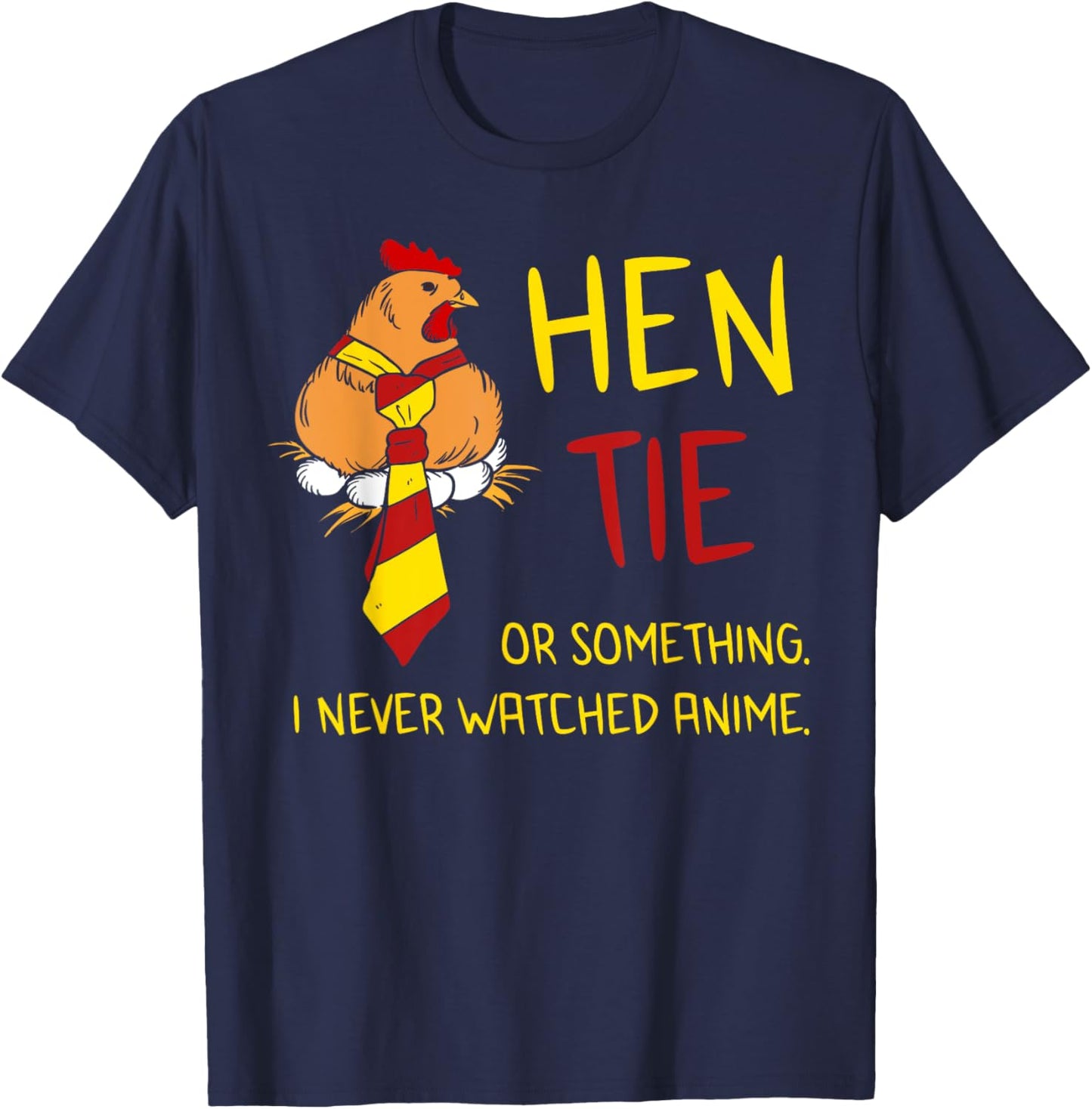 Hen Tie Shirt Funny Anime Pun Quote Joke Japanese Chicken T-Shirt - T-Shirt | Navy
