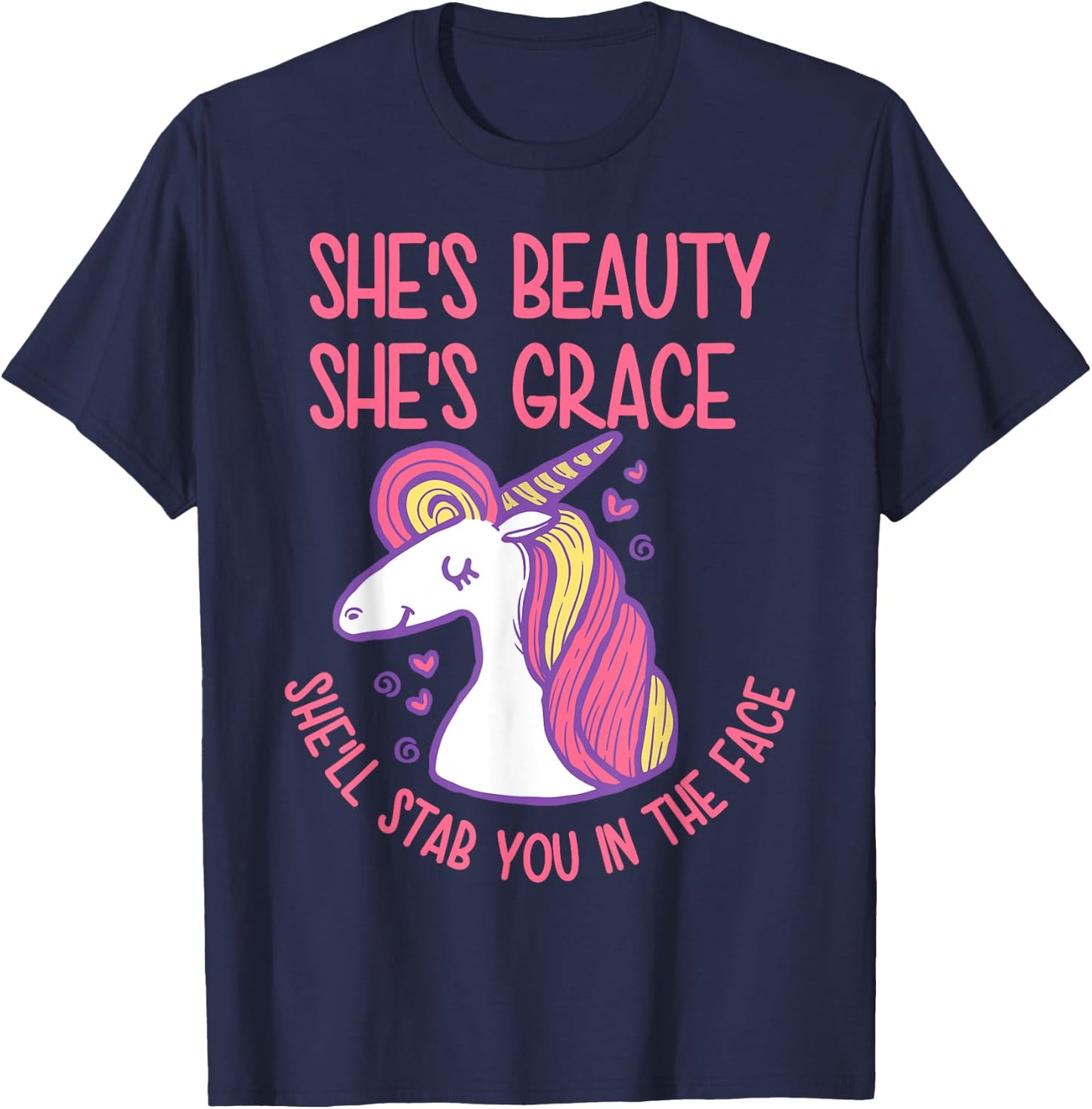 She's Beauty Grace She'll Stab You In The Face Unicorn Lover T-Shirt - T-Shirt | Navy