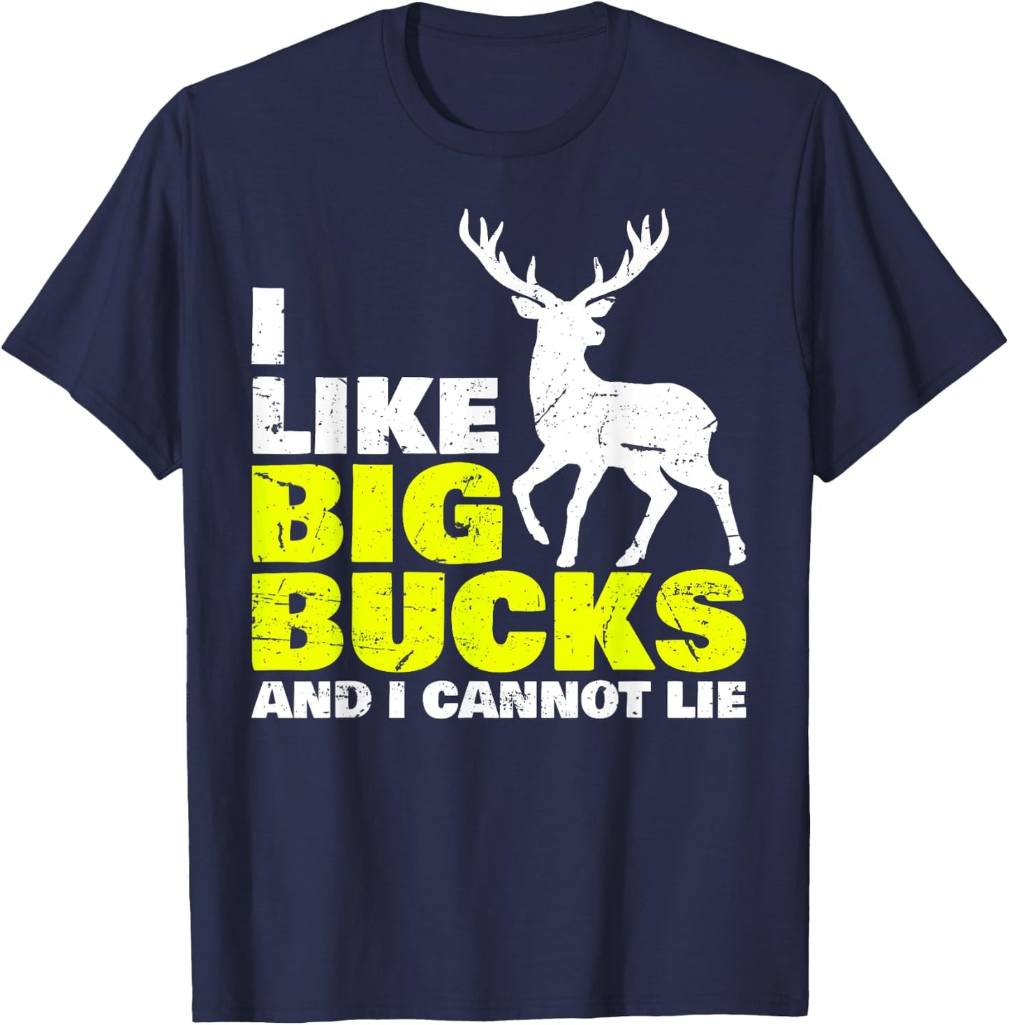 I Like Big Bucks and I Cannot Lie Deer Hunting T-Shirt - T-Shirt | Navy