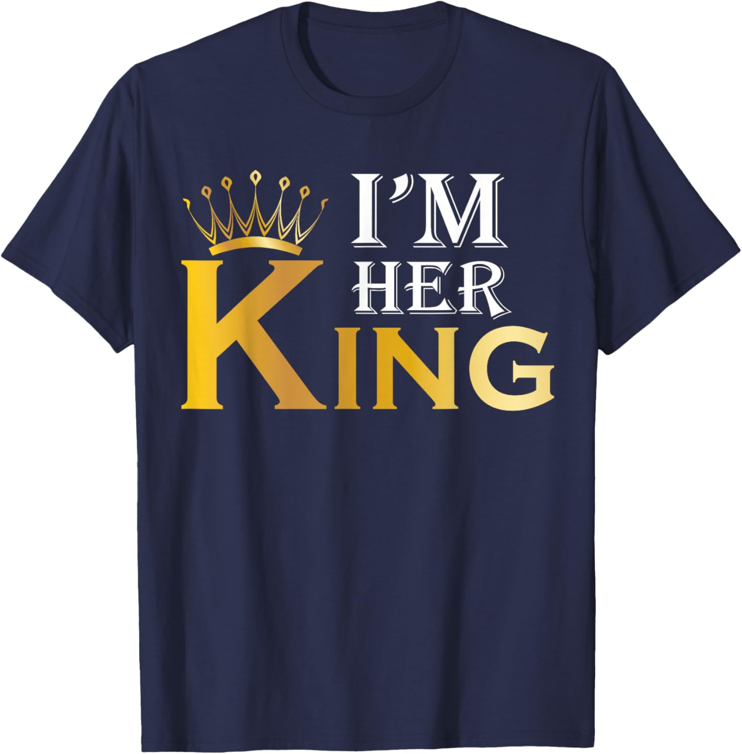 Bday or Birthday I'm Her King Women's King Themed Letter Print T-Shirt - T-Shirt | Navy