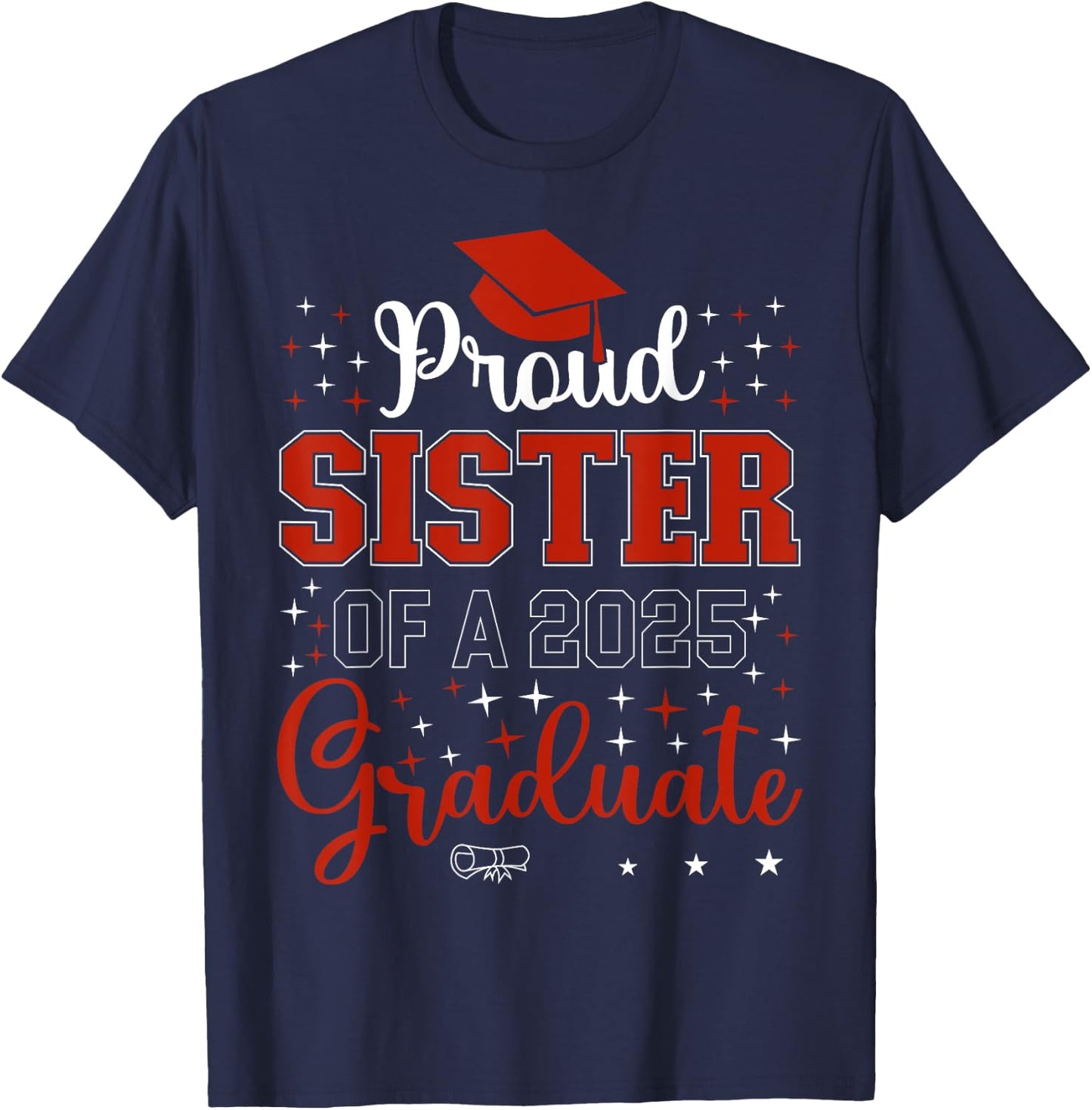 Proud Sister of a class of 2025 graduate for graduation T-Shirt - T-Shirt | Navy