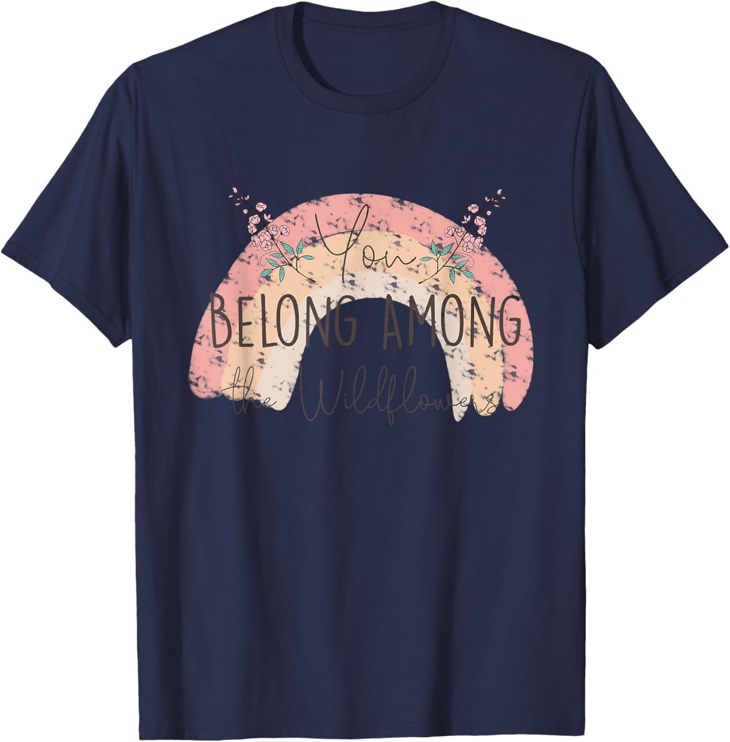 You Belong Among The Wild Flowers Pastel Rainbow Gardening T-Shirt - T-Shirt | Navy