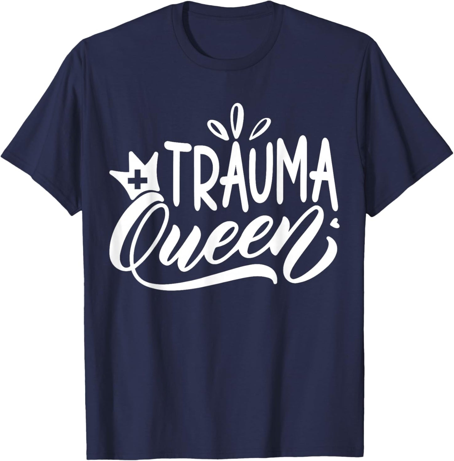 Trauma Queen Nurse | Nurse T-Shirt - T-Shirt | Navy