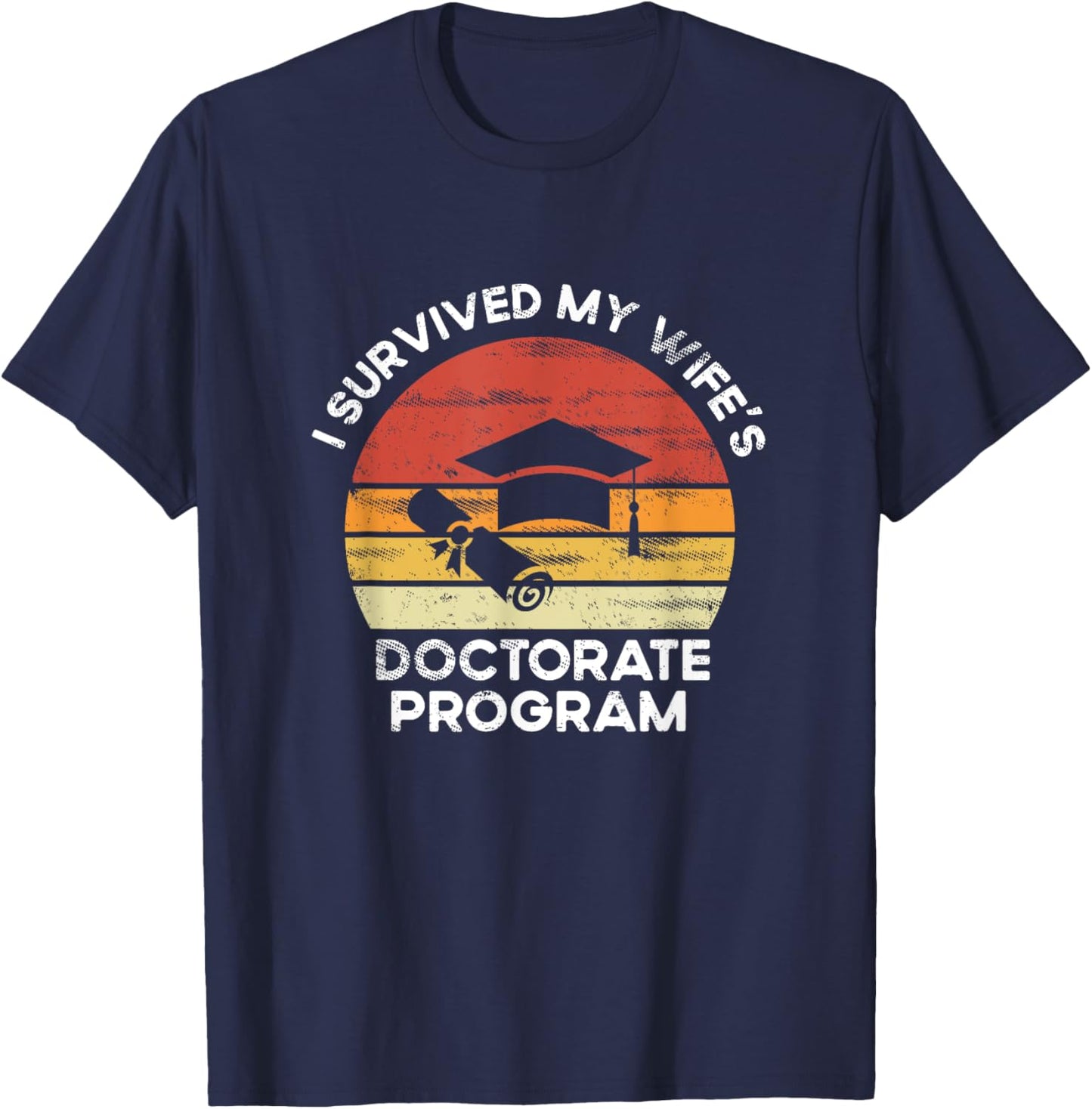 Retro I survived MY wife's Doctorate Program PhD Husband T-Shirt - T-Shirt | Navy