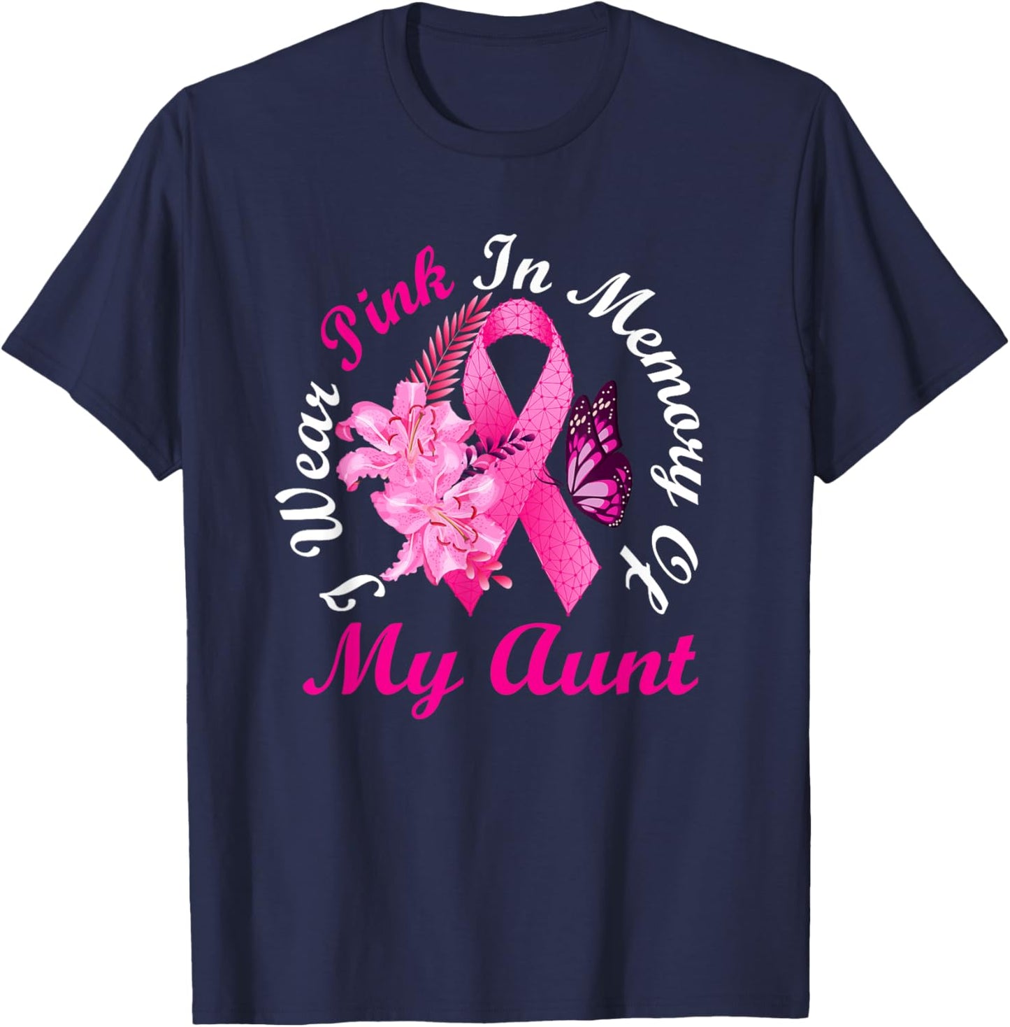 I Wear Pink In Memory Of My Aunt Breast Cancer Awareness T-Shirt - T-Shirt | Navy