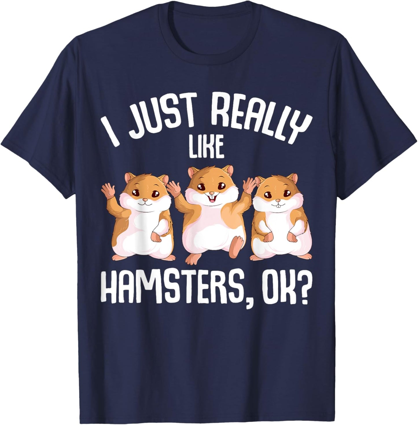 I Just Really Like Hamsters Hammy Girls Women Hamster T-Shirt - T-Shirt | Navy