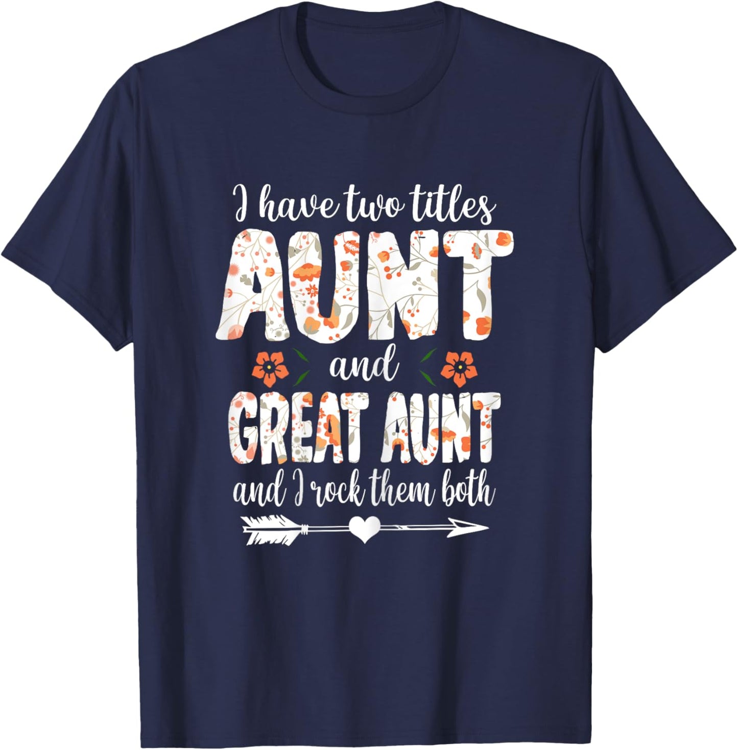 I Have Two Titles Aunt And Great Aunt And I Rock Them Both T-Shirt - T-Shirt | Navy