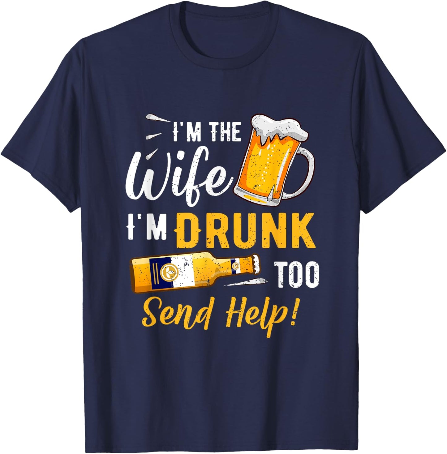 I'm The Wife I'm Drunk Too Matching Couples Funny Drinking T-Shirt - T-Shirt | Navy