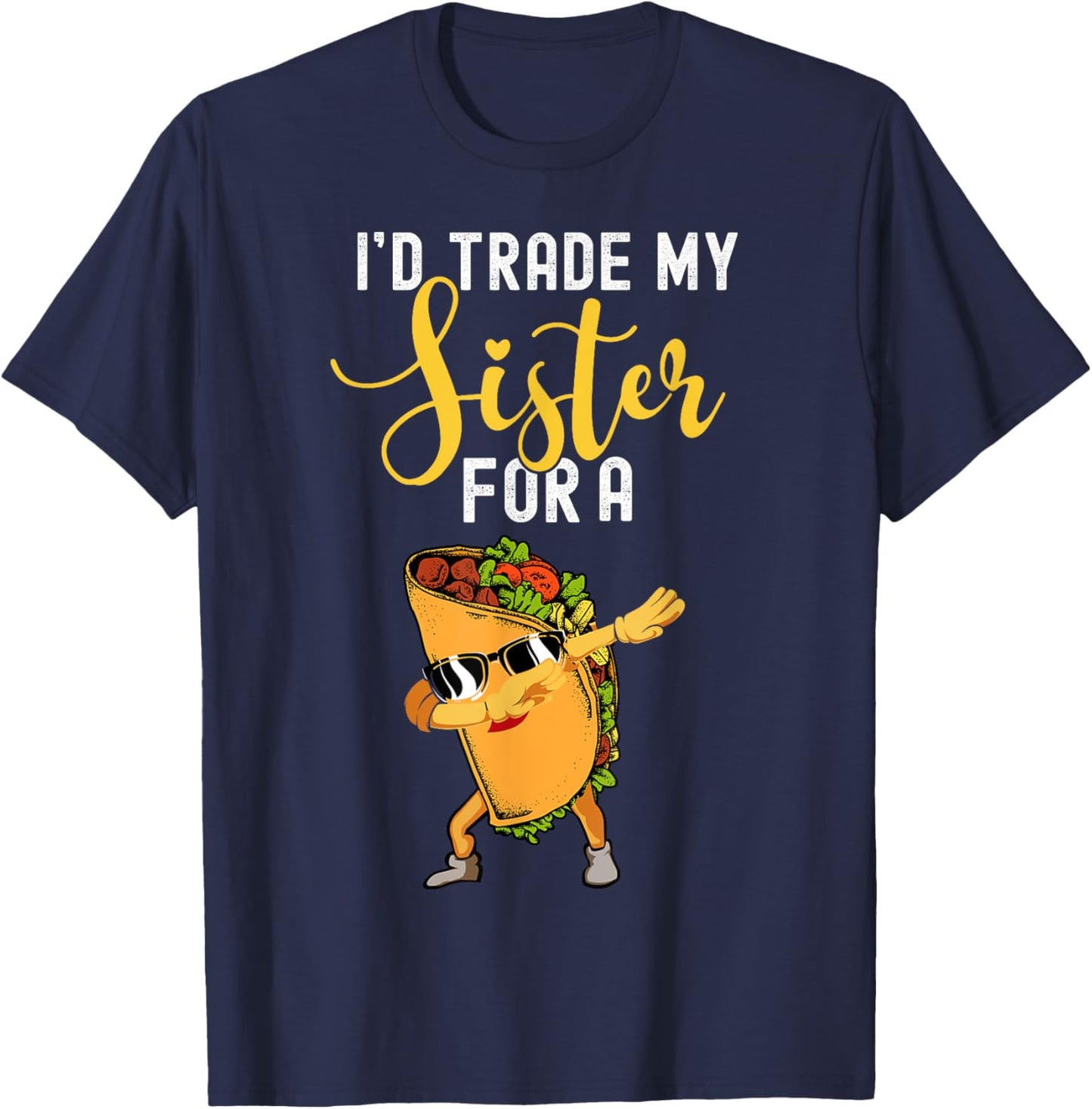 I'd Trade My Sister For A Taco Shirt For Kids Funny Taco T-Shirt - T-Shirt | Navy