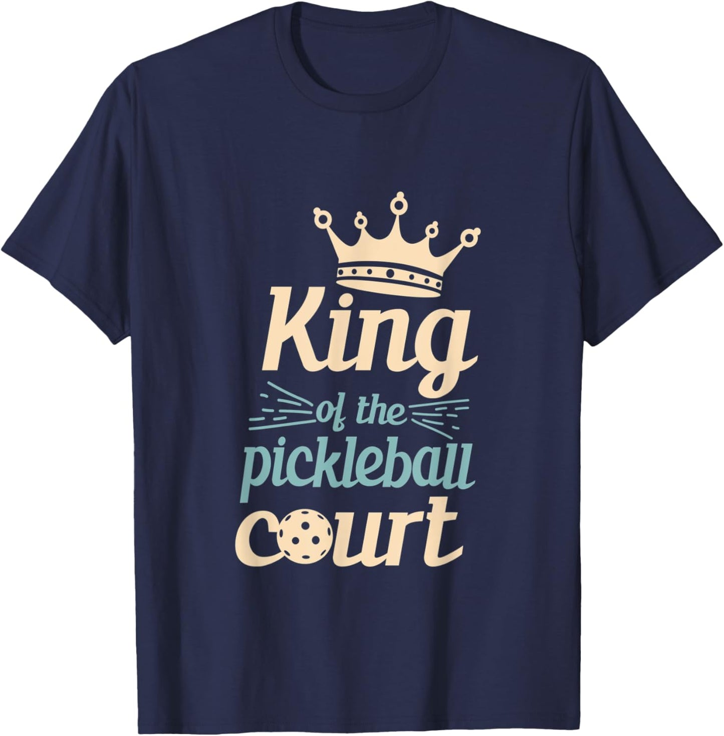 King Of The Pickleball Court Pickleball Player T-Shirt - T-Shirt | Navy