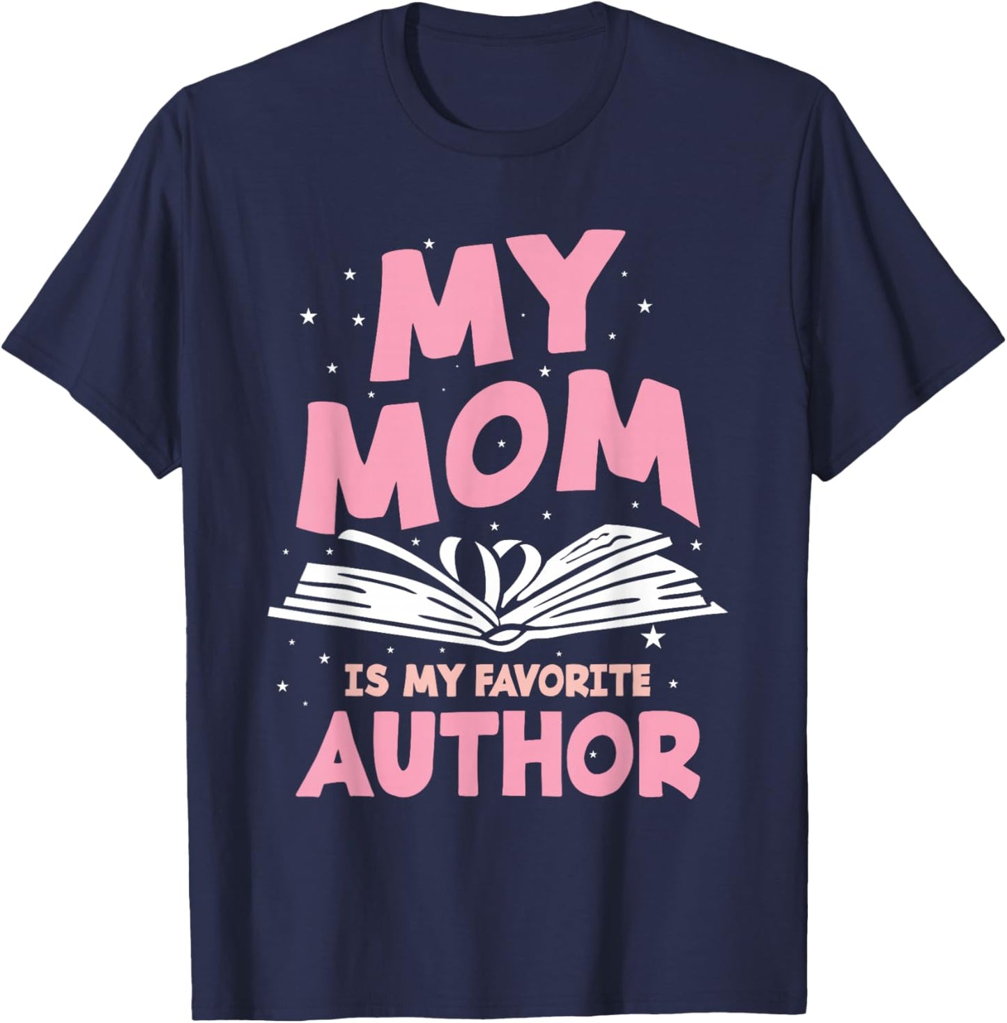 My Mom Is My Favorite Author Lovely Mother Book Writer T-Shirt - T-Shirt | Navy