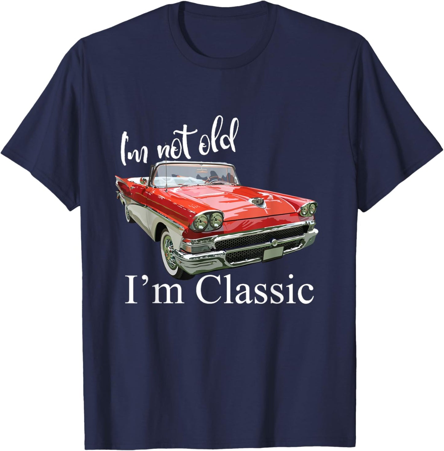 I'm Not Old I'm Classic Retro Muscle Car Funny Birthday T-Shirt - T-Shirt | Navy