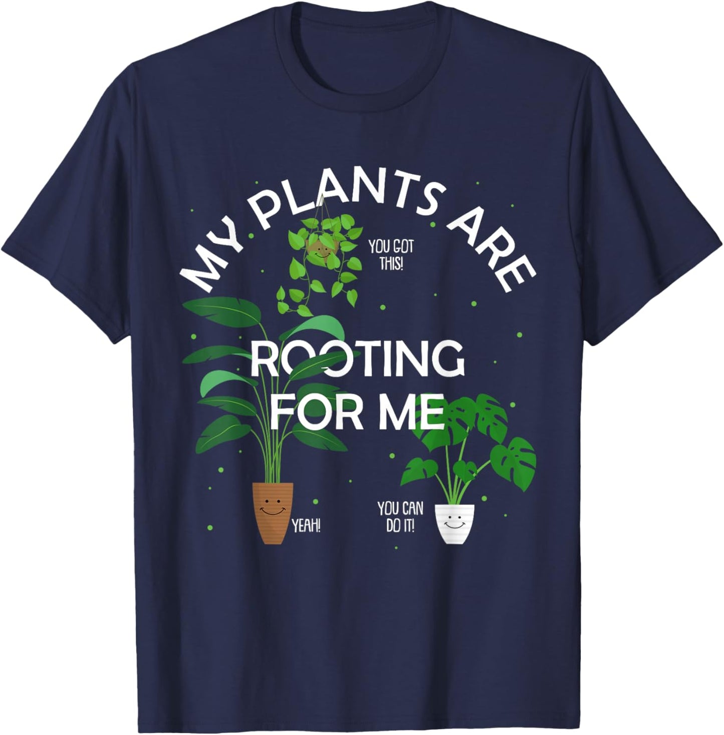My Plants Are Rooting For Me Plant Funny Gift T-Shirt - T-Shirt | Navy