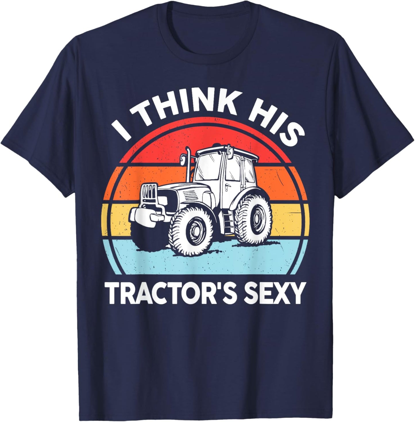 Tractor-Shirt I Think His Tractor's Sexy Farmer Gift Women T-Shirt - T-Shirt | Navy