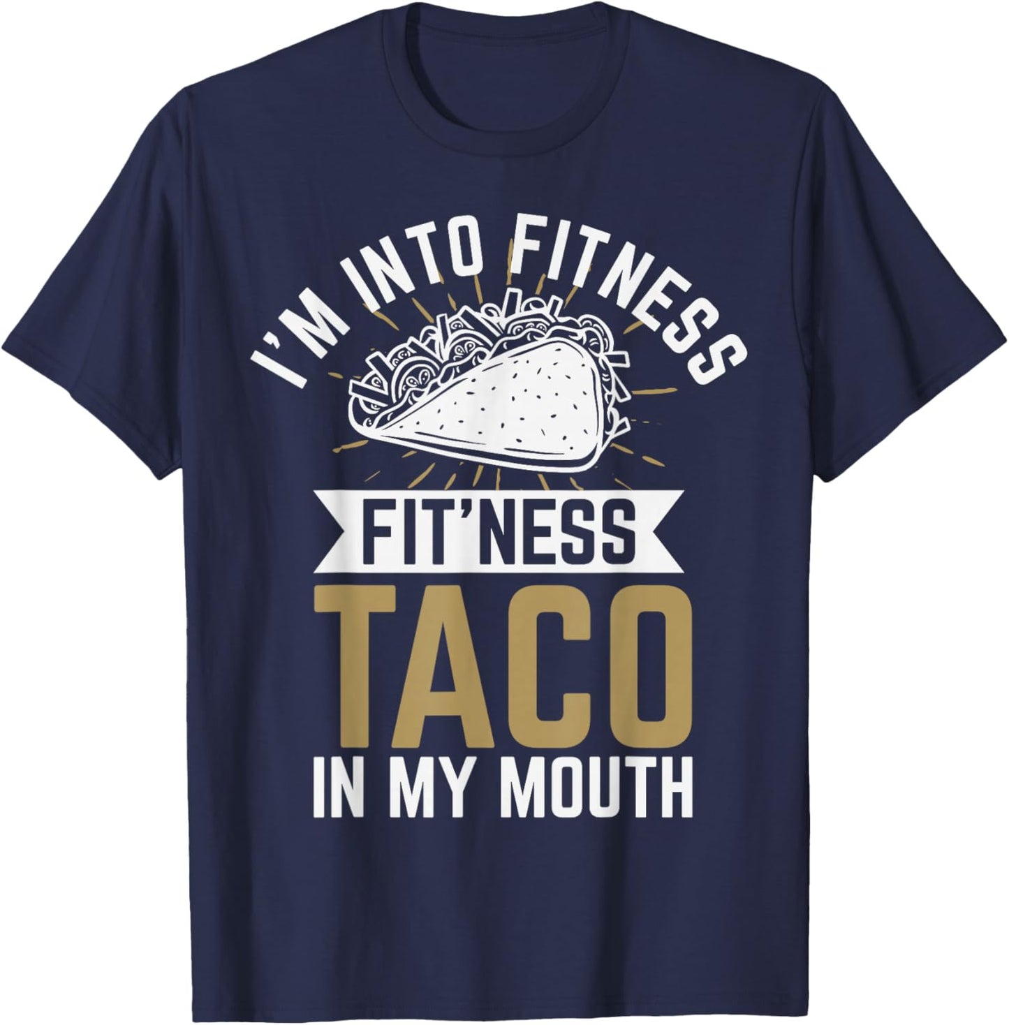 I'm into Fitness Fit'ness Taco In My Mouth T-Shirt - T-Shirt | Navy