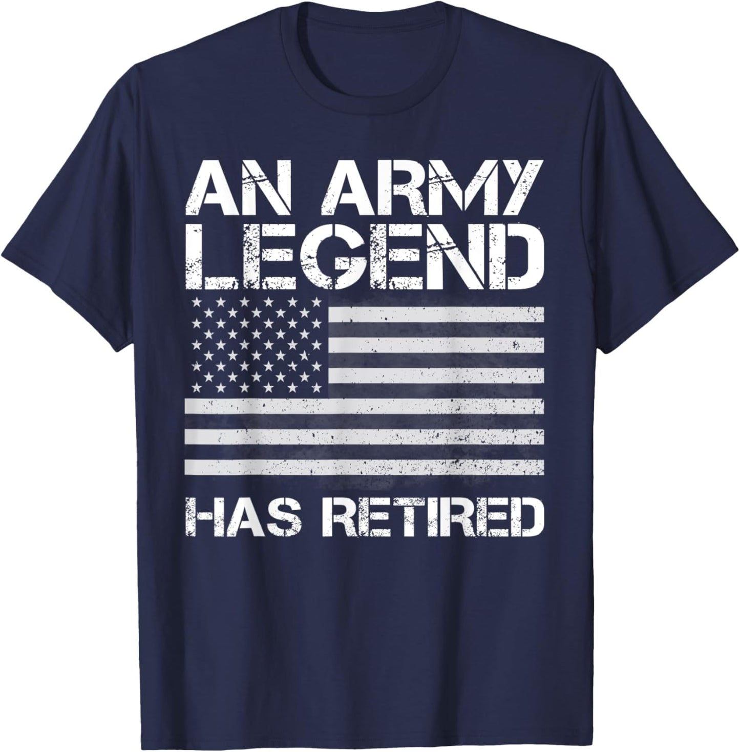 An Army Legend Has Retired, Retirement Gifts T-Shirt - T-Shirt | Navy