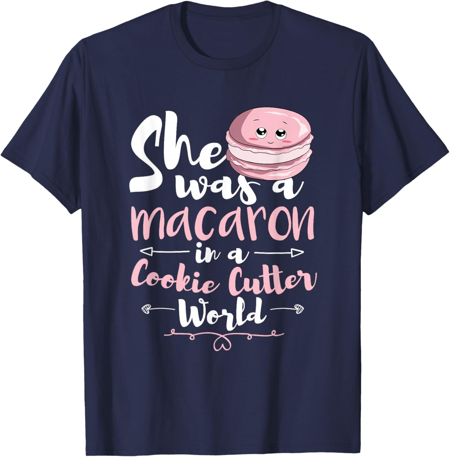 She Was A Macaron In A Cookie Cutter World Women Macarons T-Shirt - T-Shirt | Navy