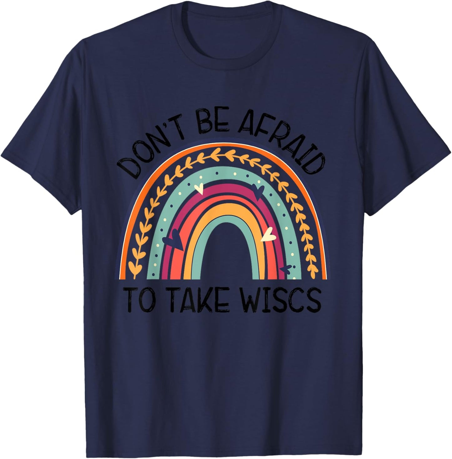 Dont Be Afraid To Take Wisc School Psychologist Rainbow T-Shirt - T-Shirt | Navy