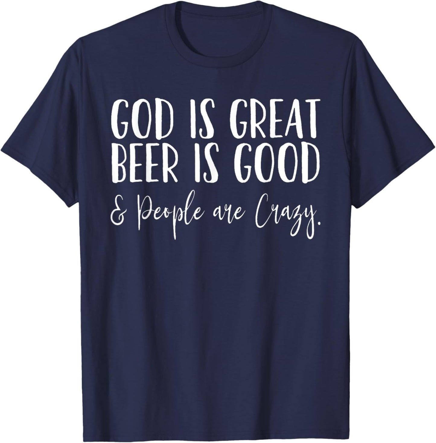 God is great Beer is good and people are crazy T-Shirt - T-Shirt | Navy
