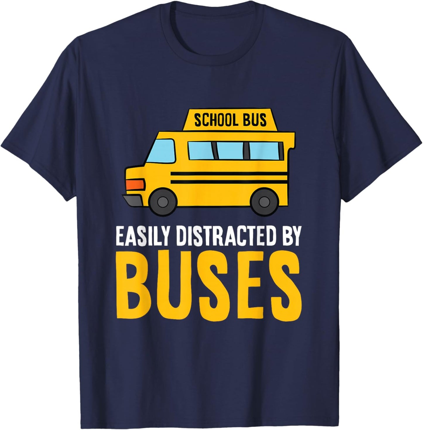 School Bus Easily Distracted By Buses T-Shirt - T-Shirt | Navy