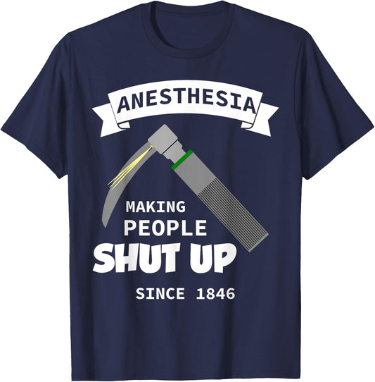 Anesthesia - making people shut up since 1846 T-Shirt - T-Shirt | Navy
