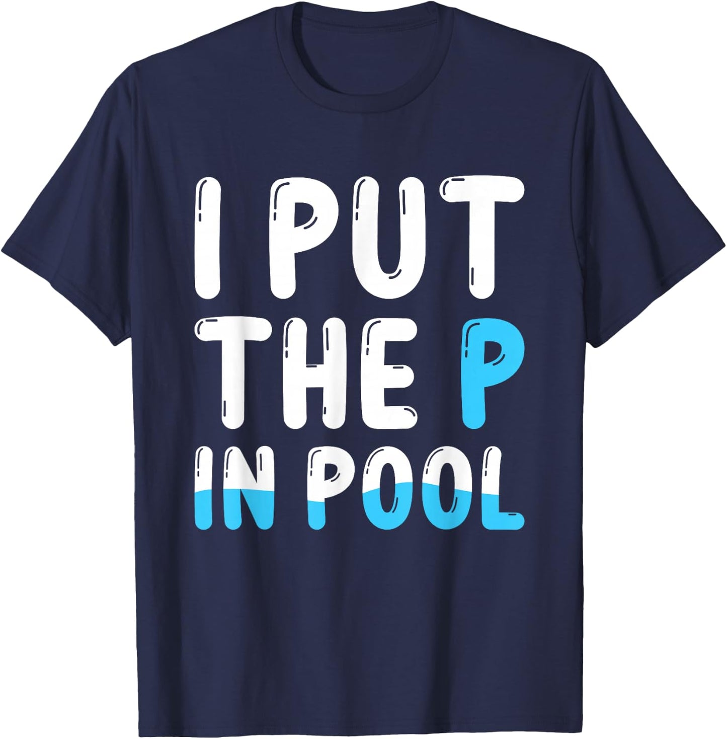 I Put The P In Pool , Small, Black T-Shirt - T-Shirt | Navy