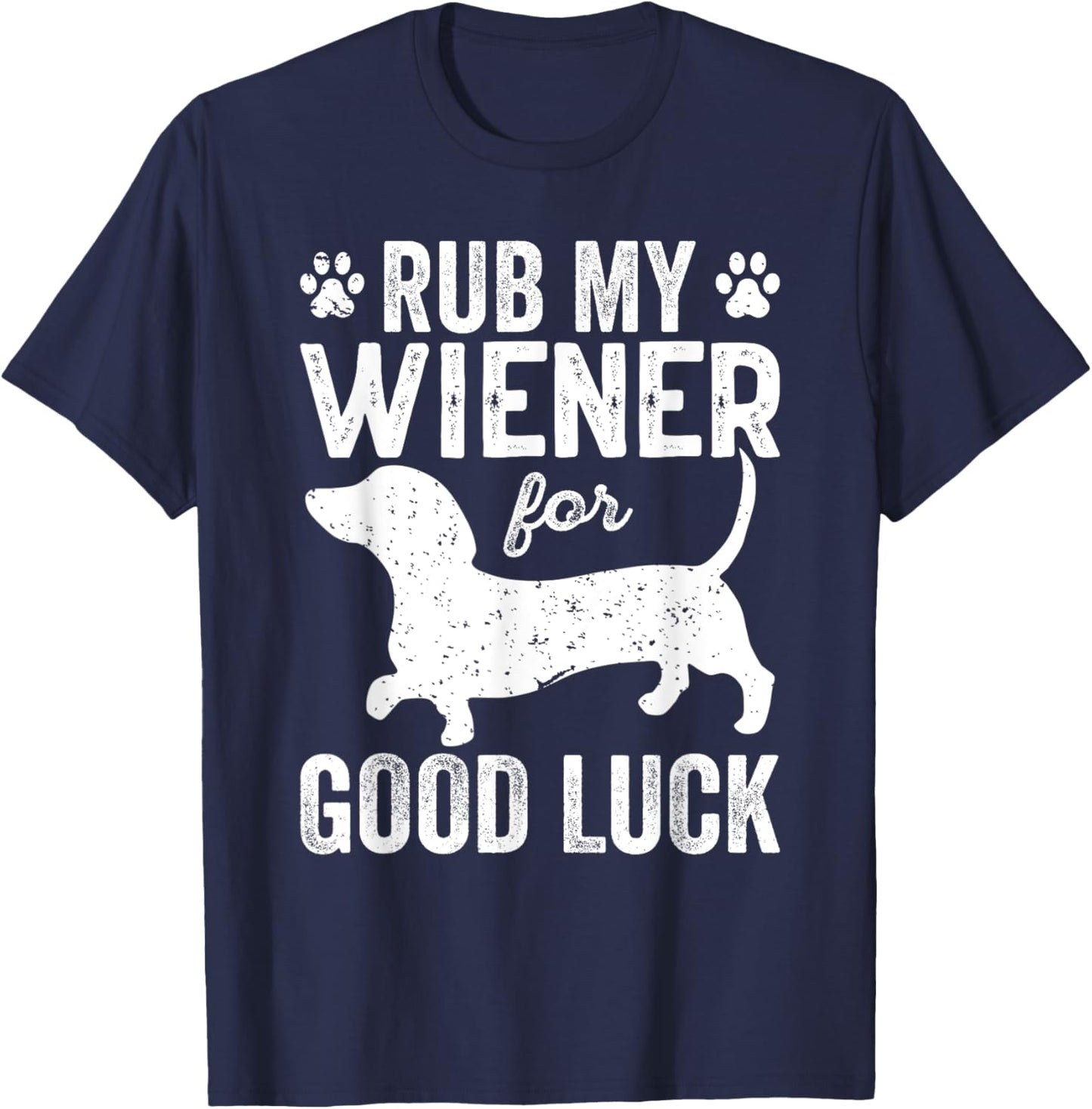 Funny Wiener Lover Rub My Wiener For Good Luck Wiener Dogs T-Shirt - T-Shirt | Navy