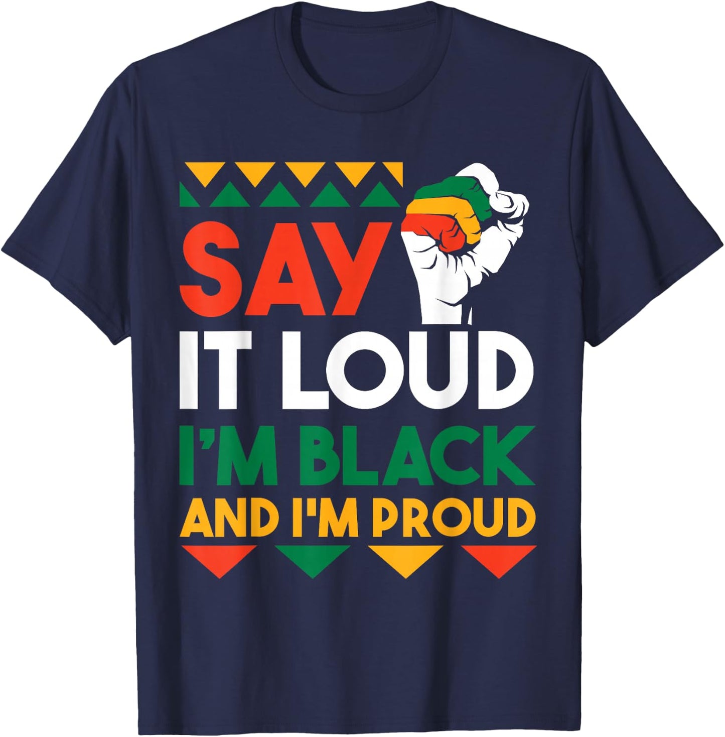 Say It Loud I'm Black And Im Proud T-Shirt - T-Shirt | Navy