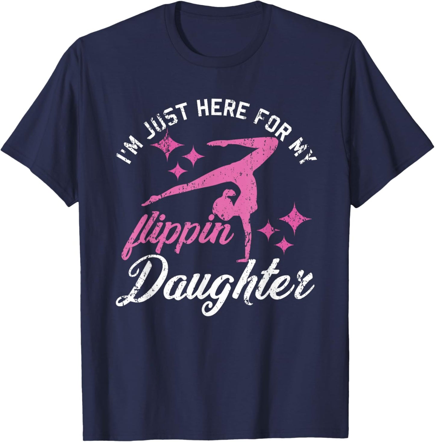 Im Just Here For My Flippin Daughter Gymnast Girls Mom Dad T-Shirt - T-Shirt | Navy