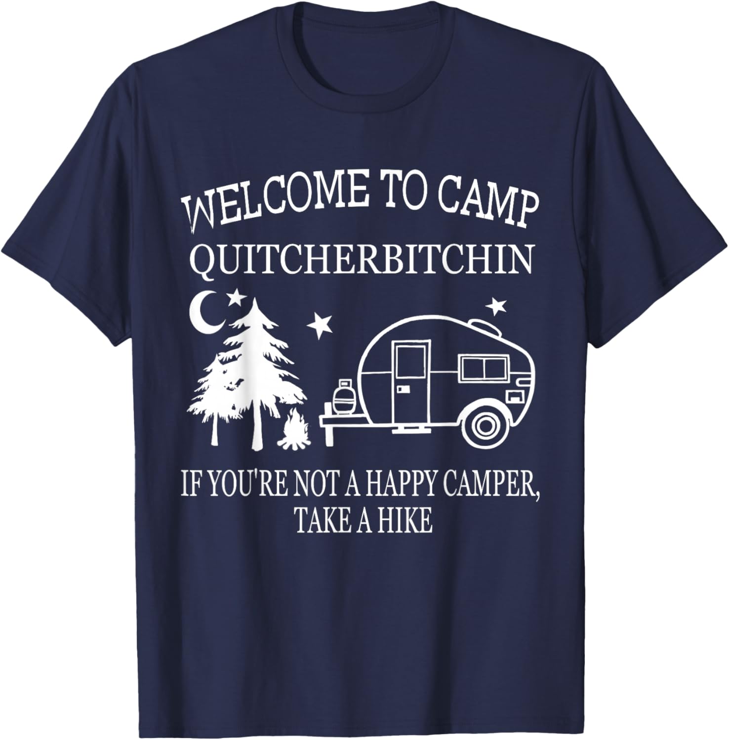 Funny Welcome To Camp Quitcherbitchin Black Adult Classic Fit Modern Short Sleeve Small Camping T-Shirt - T-Shirt | Navy