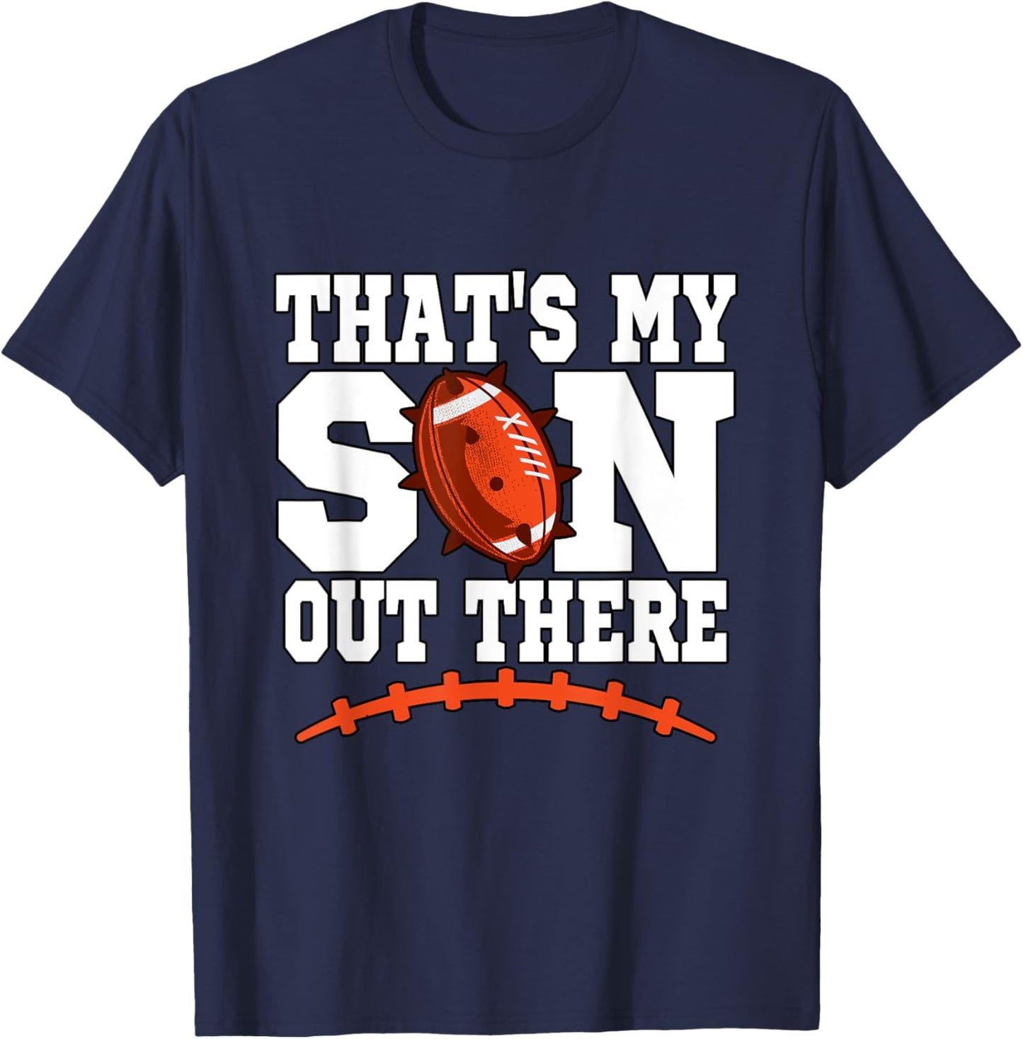 That's My Son Out There Football Mom Dad T-Shirt - T-Shirt | Navy