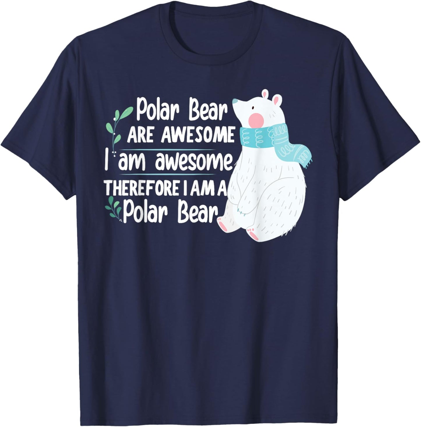 Polar Bear are awesome I am awesome, I am a Polar Bear T-Shirt - T-Shirt | Navy