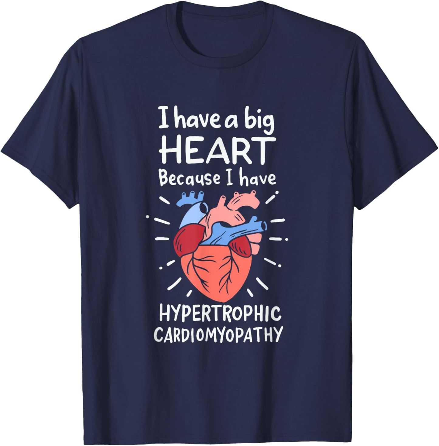I've a Big Heart Because I've Hypertrophic Cardiomyopathy T-Shirt - T-Shirt | Navy