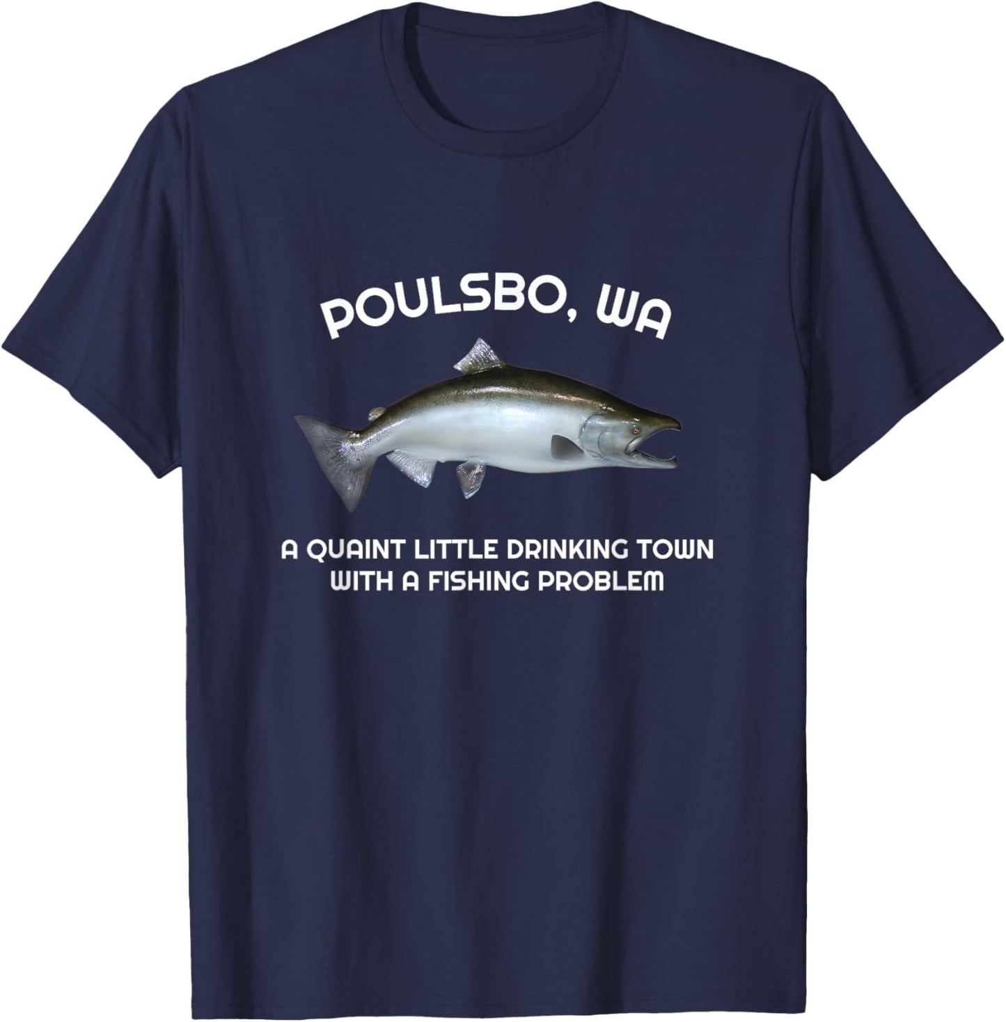 Quaint Little Drinking Town Fishing Problem Poulsbo WA T-Shirt - T-Shirt | Navy