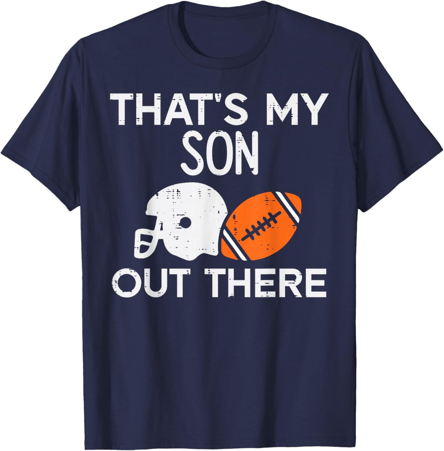 My Son Out There American Football Family Mom Dad Men Women T-Shirt - T-Shirt | Navy